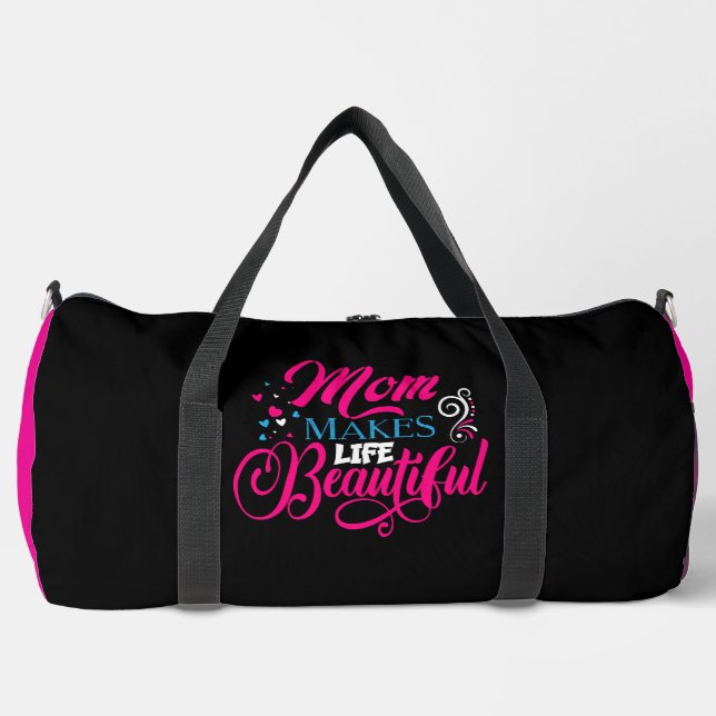 Mom Makes Life Beautiful Duffle Bag (Front)