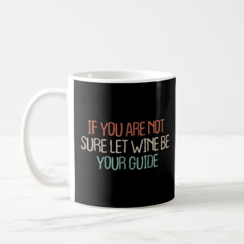 Mom Mama Retro If You Are Not Sure Let Wine Be You Coffee Mug