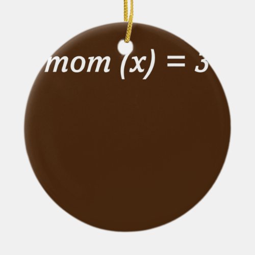 Mom Math Function Mother Of 3 Kids Mama Of Three Ceramic Ornament