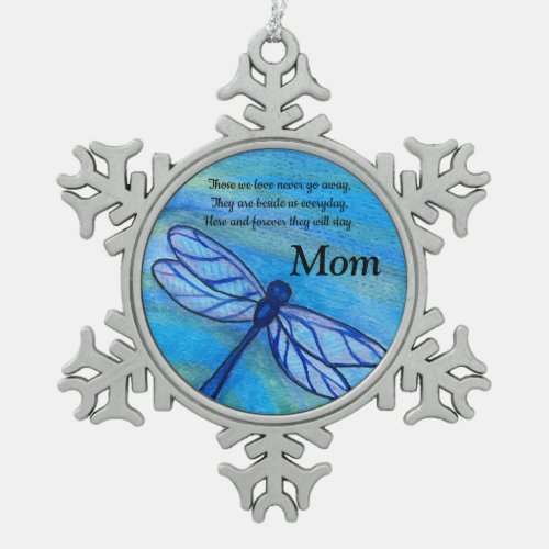 Mom Memorial Never Go Away Peaceful Dragonfly Snowflake Pewter Christmas Ornament