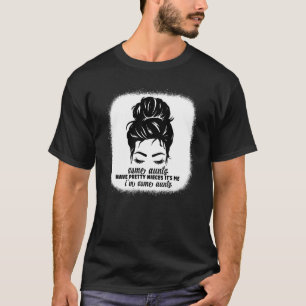 Mom Messy Bun Some Aunts Have Pretty Nieces It's M T-Shirt