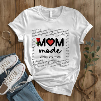Mom Mode All Day Every Day T-Shirt