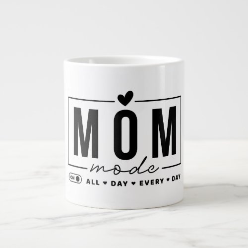 Mom Mode All Day  Giant Coffee Mug