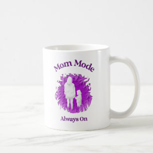 Mom Mode Always On – Funny Mother's Mug for Everyd