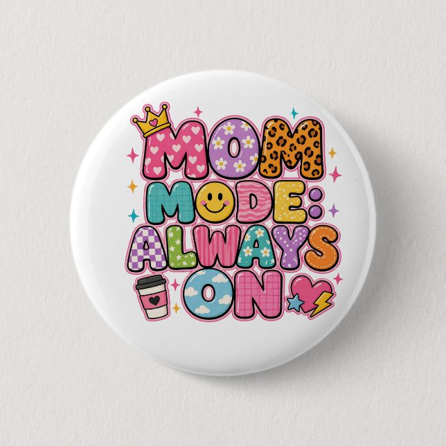 Mom Mode Always On,mothers day Gift Button (Front)