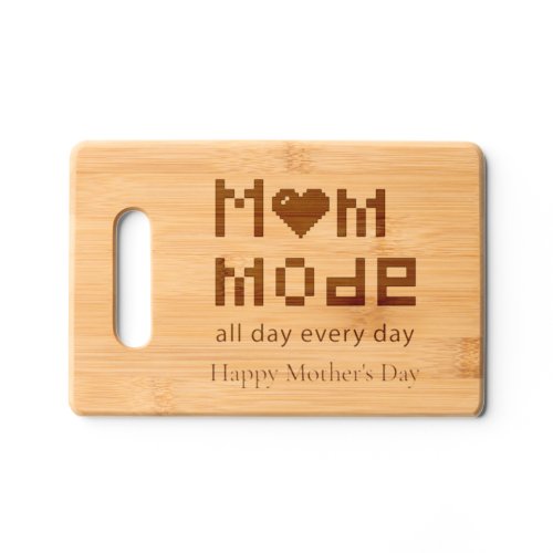 Mom Mode Everyday Mothers Day Custom Cutting Board