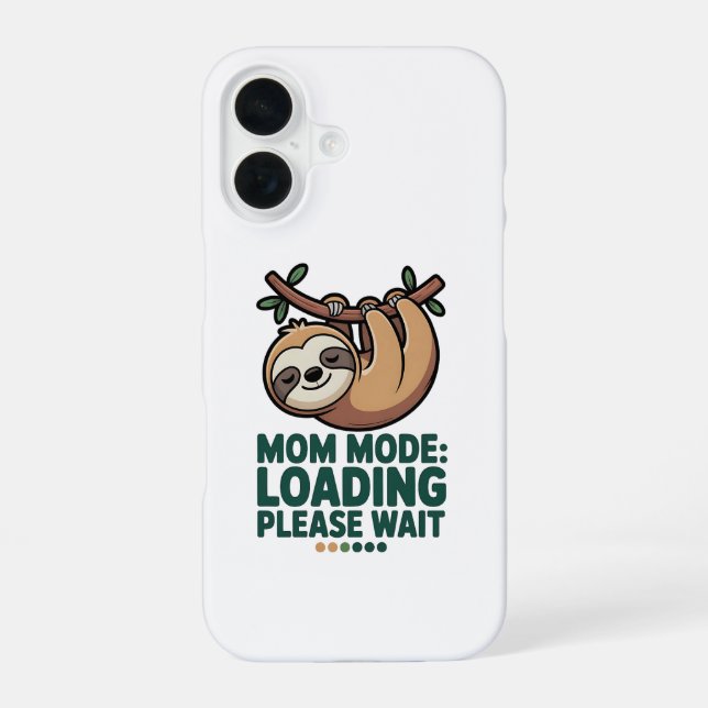 Mom Mode Loading Please Wait Cute Sloth Funny iPho iPhone Case (Back)