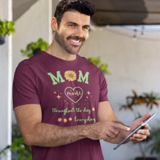 MOM mode through out the day everyday Mother's day T-Shirt