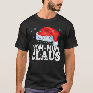 Mom mom Claus Xmas Family Matching Funny Grandma C T-Shirt