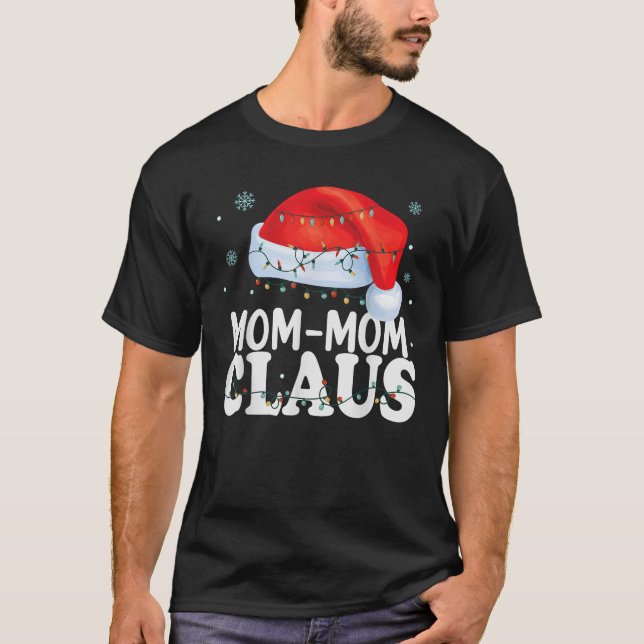 Mom mom Claus Xmas Family Matching Funny Grandma C T-Shirt (Front)