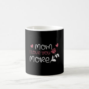 Mom - Mom I love you more Coffee Mug