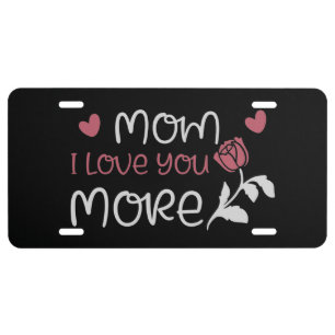 Mom - Mom I love you more License Plate