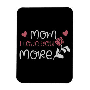 Mom - Mom I love you more Magnet