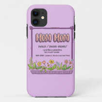 Mom Mom Just Like A Grandma But Much Cooler iPhone 11 Case