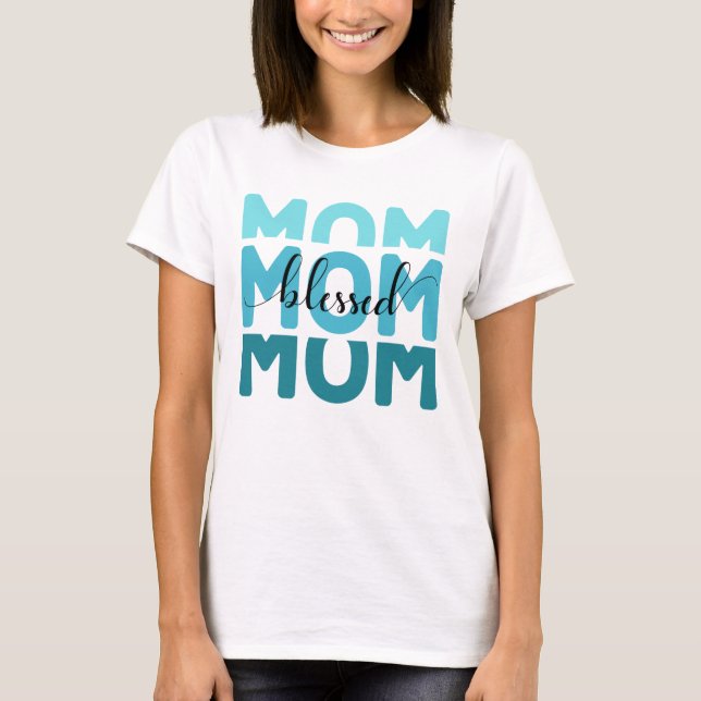 Mom Mom Mom Blessed  T-Shirt (Front)