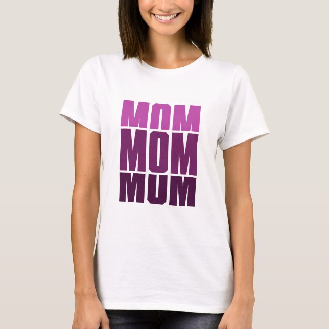 Mom Mom Mom  T-Shirt (Front)