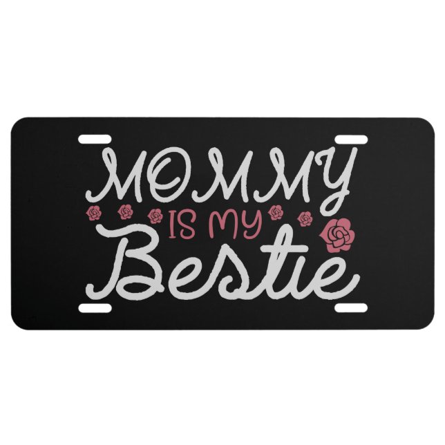 Mom - Mommy is my Bestie License Plate (Front)