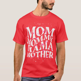 mom mommy mama mother friend T-Shirt