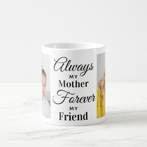 Mom Mother Daughter Quote Personalized 3 Photo Coffee Mug - Surprise mom this mothers day with a personalized 2 photo coffee mug. 
"Always My Mother, Forever My Friend" Personalize this mom coffee mug with favorite photos, message and name.. Visit our collection for the best mom mother's day gifts and personalized mom gifts. COPYRIGHT © 2020 Judy Burrows, Black Dog Art - All Rights Reserved. Mom Mother Daughter Quote Personalized 3 Photo Coffee Mug