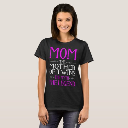 Mom Mother Of Twins Myth The Legend Mothers Day T_Shirt