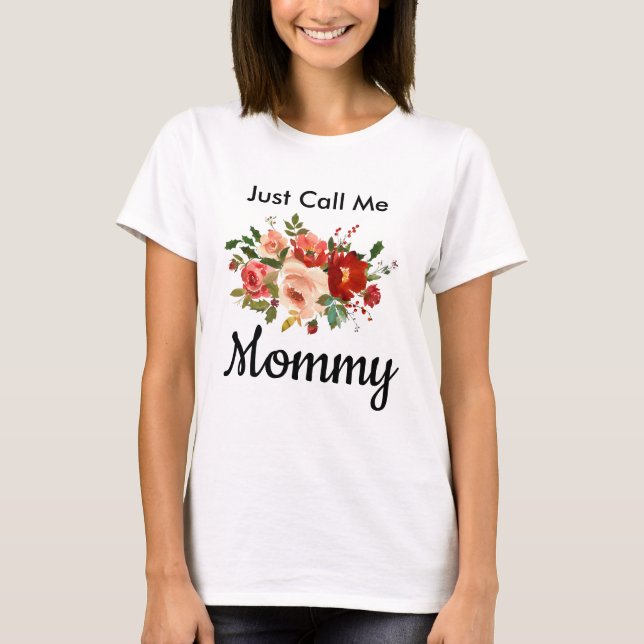 Mom Mother's Day Just Call Me Mommy Shirt (Front)