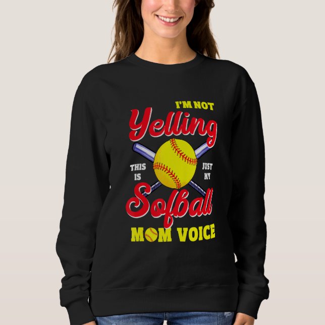 Mom Mothers Softball Voices Yelling Apparel Sweatshirt (Front)