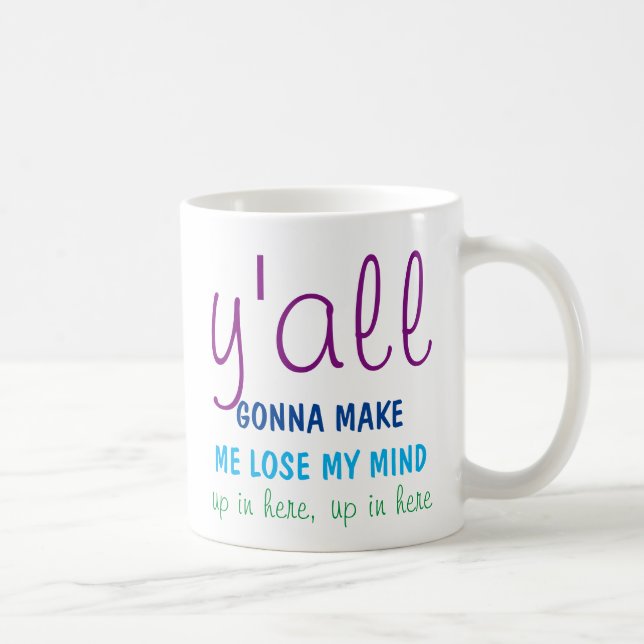 Mom mug - Y'all are going to make me lose my mind (Right)