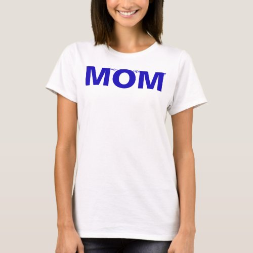 MOM must obey me Blue T_Shirt