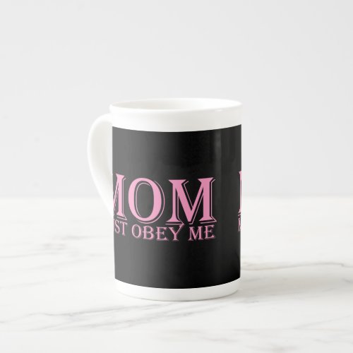 MOM must obey me Saying Pink Bone China Mug