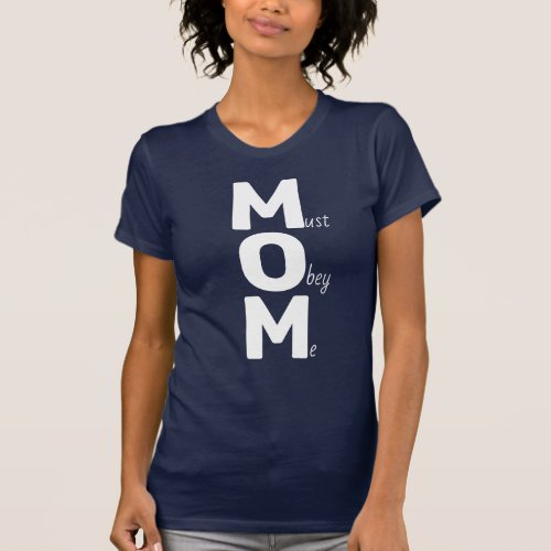 MOM must obey me Saying white text T_Shirt