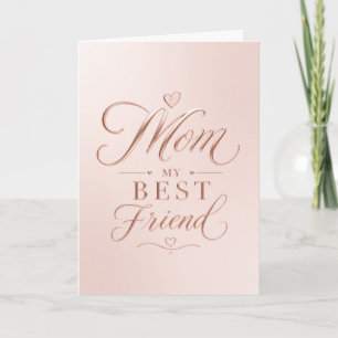 Mom My Best Friend Elegant Rose Gold Typography Card