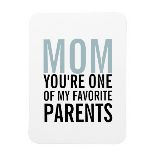 Mom My Favorite Parent Mothers Day Magnet