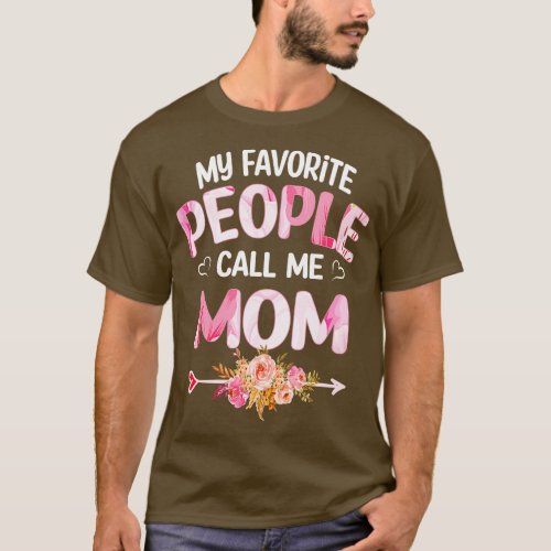 mom my favorite people call me mom 1 T_Shirt