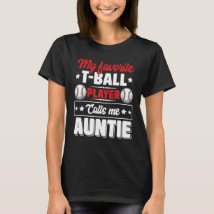 Mom My Favorite T Ball Player Calls Me Auntie T-Shirt
