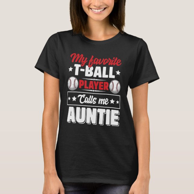 Mom My Favorite T Ball Player Calls Me Auntie T-Shirt (Front)