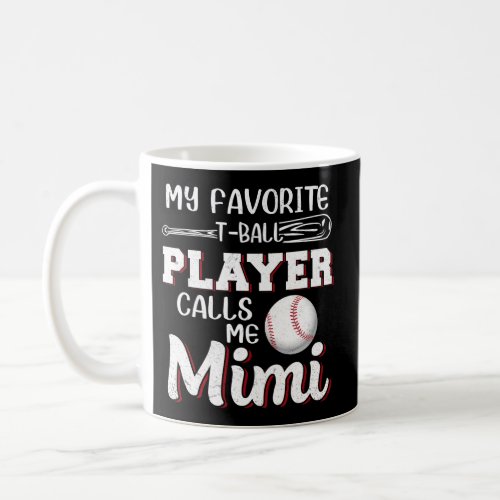 Mom My Favorite T_Ball Player Calls Me Mimi Baseba Coffee Mug