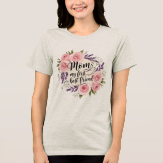 Mom: My First Best Friend Tri-Blend Shirt