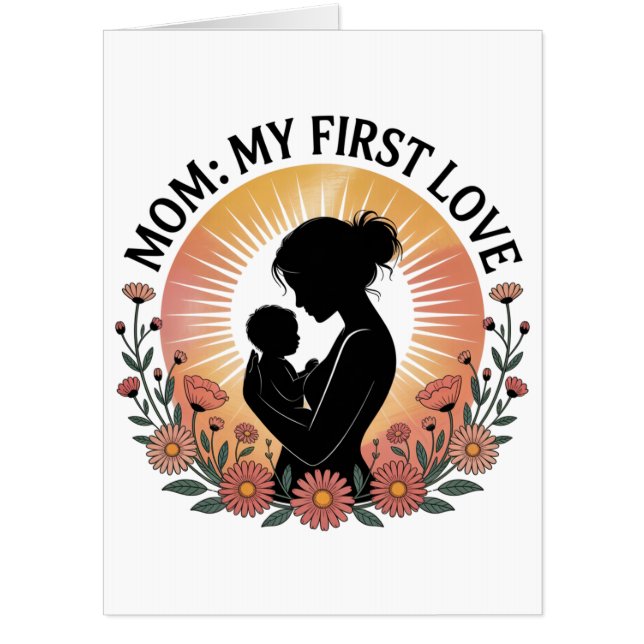 Mom My First Love Card (Front)