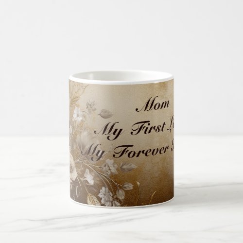 Mom My First Love My Forever Hero Mom mug 