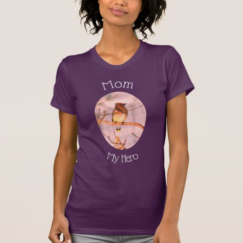 Mom My Hero Cedar Waxwing Nature  T_Shirt