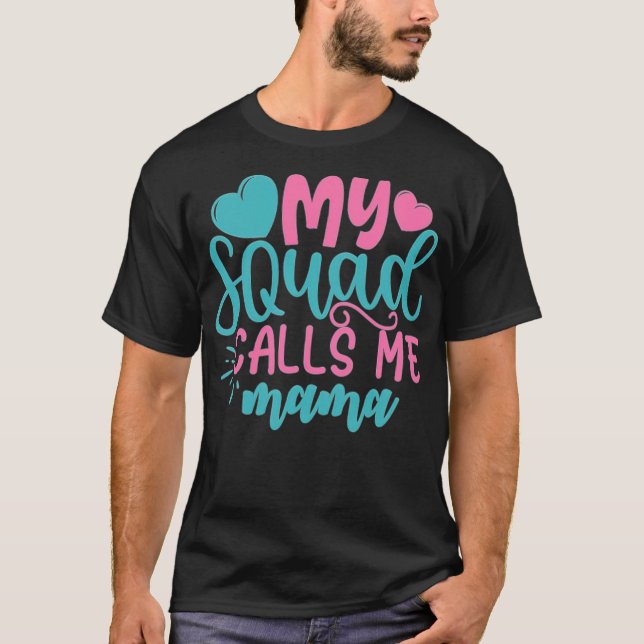 Mom  My Squad Calls Me funny best internet friends T-Shirt (Front)