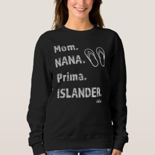 Mom Nana Prima Islander Zoris Chamorro Funny 5a Sweatshirt