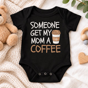Mom Needs Coffee Funny Baby Bodysuit