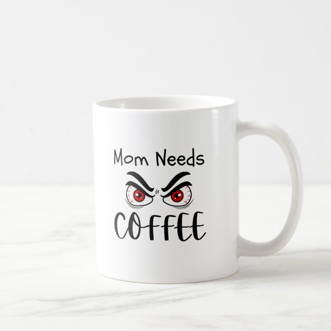 Mom Needs Coffee Funny Eyes Mug (Right)