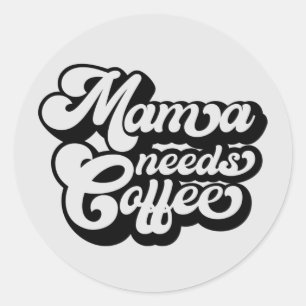 mom needs coffee in the morning classic round sticker