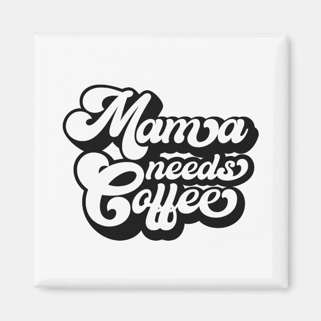 mom needs coffee in the morning  magnet (Front)