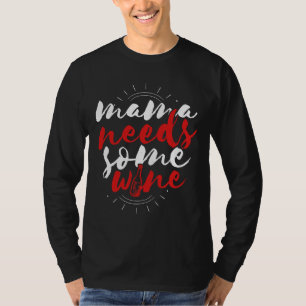 Mom Needs Wine 43 T-Shirt