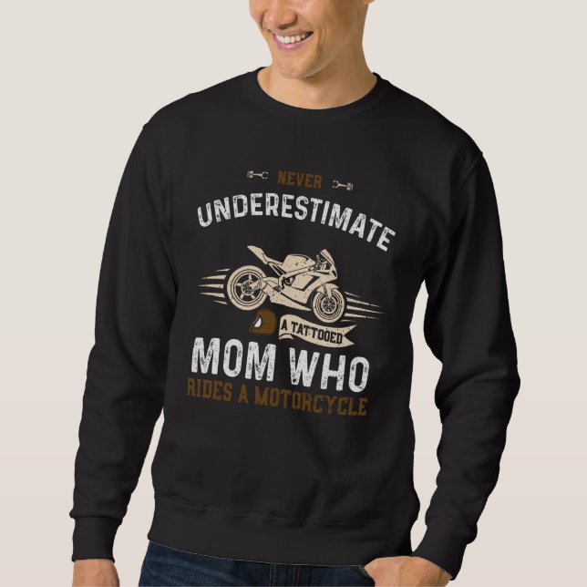 Mom Never Underestimate A Tattooed Mom Who Ri Moto Sweatshirt (Front)
