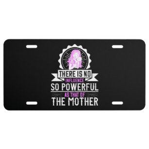 Mom - No influence is so powerful License Plate