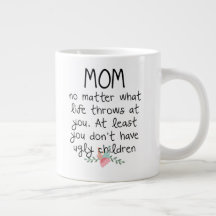 Mom No Matter What Life Throws At You Coffee Mug